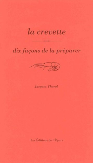 LA CREVETTE, DIX FACONS DE LA PREPARER - ILLUSTRATIONS, NOIR ET BLANC - THOREL/CADOUR - EPURE