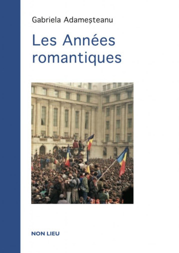 LES ANNEES ROMANTIQUES - GABRIELA ADAMESTEANU - NON LIEU