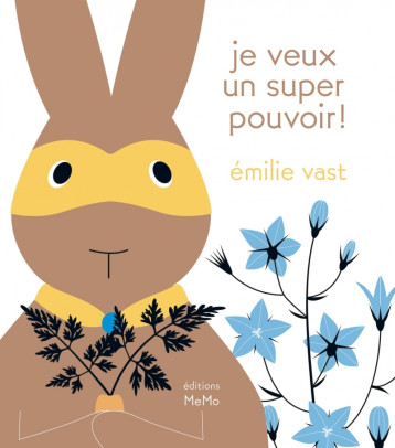 JE VEUX UN SUPER POUVOIR ! - VAST EMILIE - MEMO