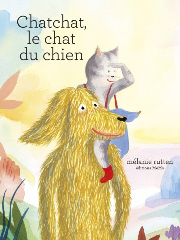 CHATCHAT, LE CHAT DU CHIEN - RUTTEN MELANIE - MEMO