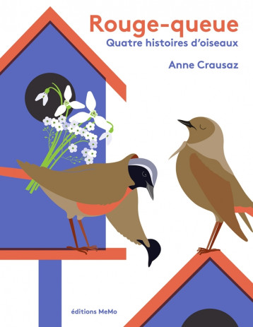 ROUGE-QUEUE ET TROIS HISTOIRES D'OISEAUX - CRAUSAZ ANNE - MEMO