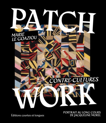 PATCHWORK - CONTRE-CULTURES - LE GOAZIOU/BRESSON - COURTES LONGUES