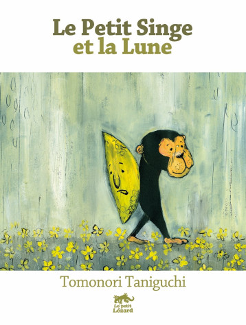 LE PETIT SINGE ET LA LUNE - TANIGUCHI TOMONORI - PETIT LEZARD