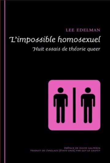 L'IMPOSSIBLE HOMOSEXUEL HUIT ESSAIS DE THEORIE QUEER - EDELMAN LEE - EPEL