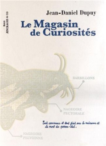 LE MAGASIN DE CURIOSITES - DUPUY JEAN-DANIEL - AENCRAGES ET CO