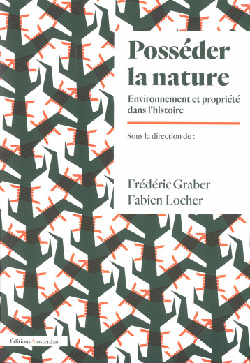 POSSEDER LA NATURE - ENVIRONNEMENT ET PROPRIETE DANS L' - GRABER FREDERIC - AMSTERDAM