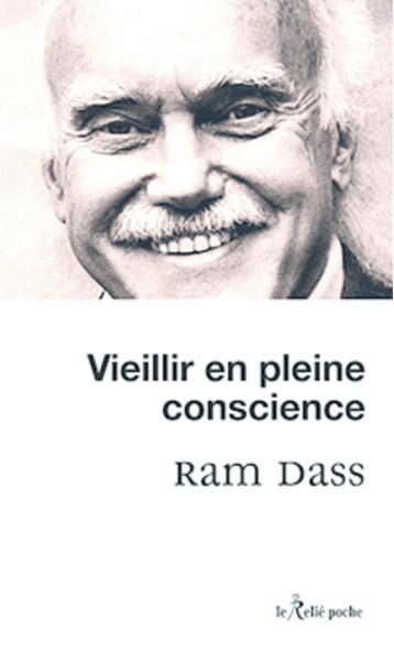 VIEILLIR EN PLEINE CONSCIENCE - DASS RAM - RELIE