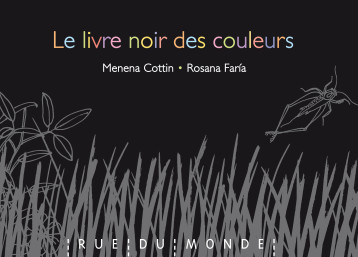 LE LIVRE NOIR DES COULEURS - COTTIN MENENA+ FARIA ROSANA - RUE DU MONDE