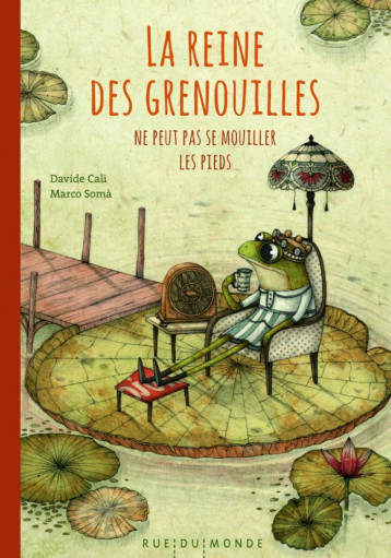 REINE DES GRENOUILLES NE PEUT PAS SE MOUILL ER LES PIEDS - CALI/SOMA - RUE DU MONDE