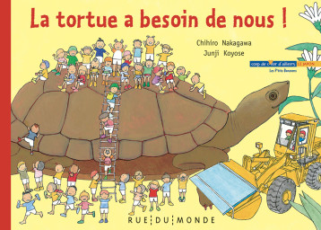 LA TORTUE A BESOIN DE NOUS ! - NAKAGAWA CHIHIRO - RUE DU MONDE