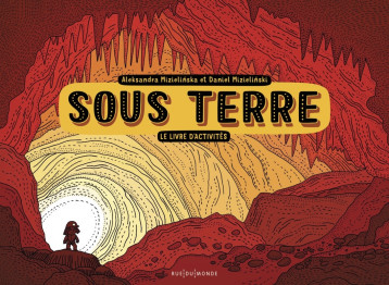 SOUS TERRE - LE LIVRE D'ACTIVITES - MIZIELINSKA - RUE DU MONDE