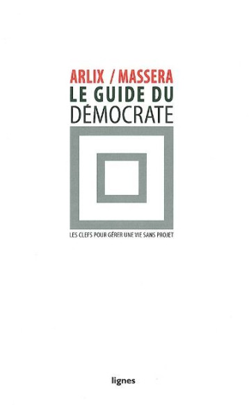 LE GUIDE DU DEMOCRATE - ARLIX E/MASSERA J-C - NOUVELLES LIGNE