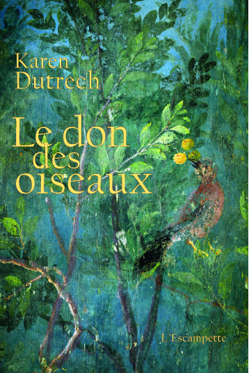 LE DON DES OISEAUX - DUTRECH KAREN - ESCAMPETTE