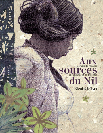 AUX SOURCES DU NIL - JOLIVOT NICOLAS - ELYTIS