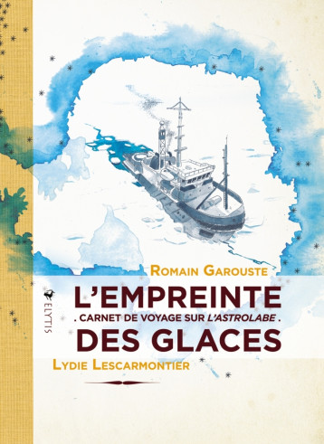 L'EMPREINTE DES GLACES - GAROUSTE ROMAIN - ELYTIS