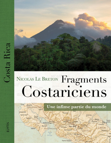 FRAGMENTS COSTARICIENS - UNE INFIME PARTIE DU MONDE - LE BRETON NICOLAS - ELYTIS