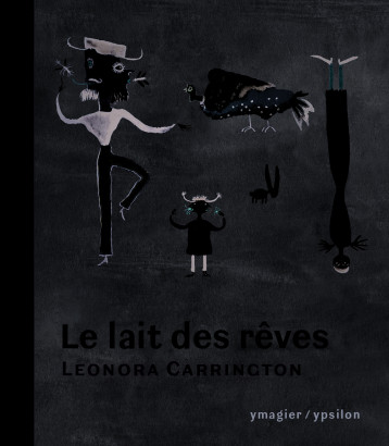 LE LAIT DES REVES - CARRINGTON LEONORA - YPSILON