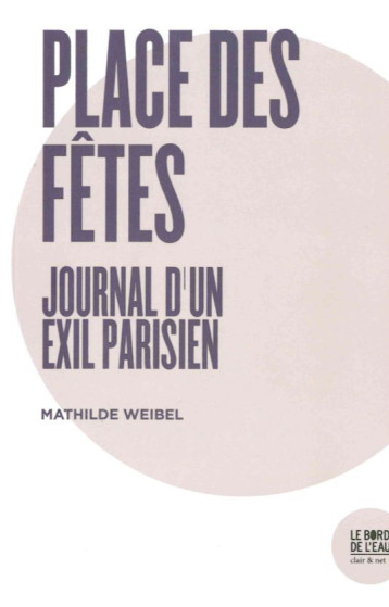 JOURNAL D'UN EXIL PARISIEN - WEIBEL MATHILDE - BORD DE L EAU