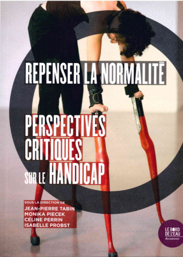 REPENSER LA NORMALITE - PERSPECTIVES CRITIQUES SUR LE HANDICAP - TABIN/PERRIN - BORD DE L EAU