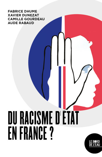 DU RACISME D ETAT EN FRANCE ? - DHUME/DUNEZAT/RABAUD - BORD DE L EAU