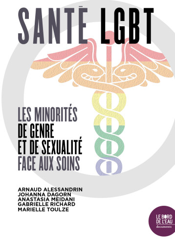 SANTE LGBT - LES MINORITES DE GENRE ET DE SEXUALITE FACE AUX SOINS - ALESSANDRIN/DAGORN - BORD DE L EAU