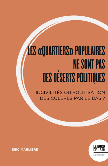 LES QUARTIERS (IM)POPULAIRES NE SONT PAS DES DÉSERTS POLITIQUES - MARLIERE ERIC - BORD DE L EAU