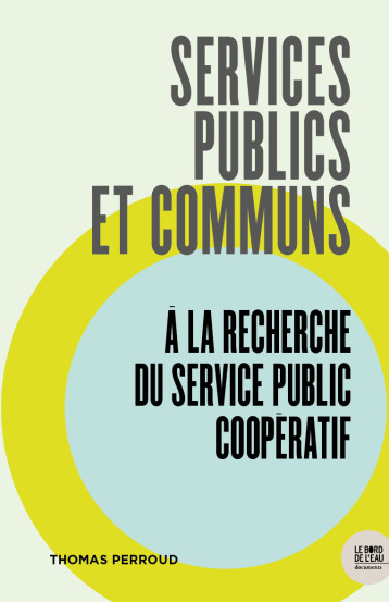 SERVICES PUBLICS ET COMMUNS - A LA RECHERCHE DU SERVICE PUBLIC COOPERATIF - PERROUD THOMAS - BORD DE L EAU