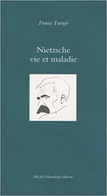 NIETZSCHE, VIE ET MALADIE - FRANCE FARAGO - MICHEL HOUDIARD