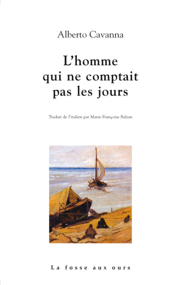 L'HOMME QUI NE COMPTAIT PAS LES JOURS - CAVANNA ALBERTO - FOSSE AUX OURS