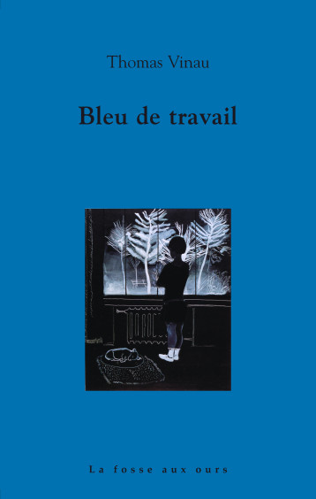 BLEU DE TRAVAIL - VINAU THOMAS - FOSSE AUX OURS