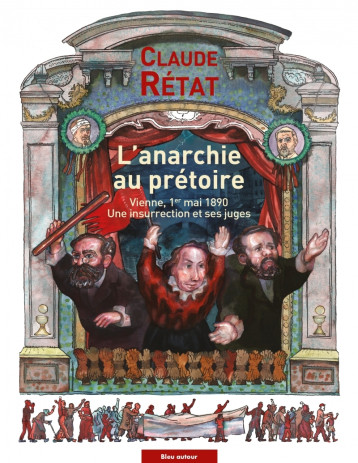 L'ANARCHIE AU PRETOIRE - LE 1ER MAI 1890 A VIENNE EN PROCES - RETAT CLAUDE - BLEU AUTOUR