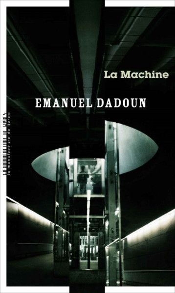 LA MACHINE - DADOUN EMANUEL - MANUFACTURE LIV