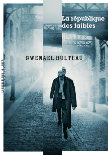 LA REPUBLIQUE DES FAIBLES - BULTEAU GWENAEL - MANUFACTURE LIV