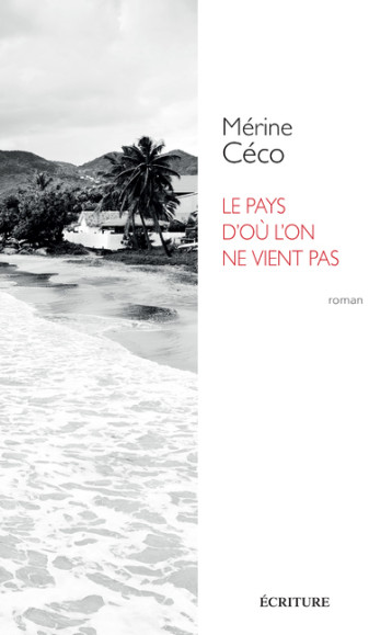 LE PAYS D'OU L'ON NE VIENT PAS - CECO MERINE - ECRITURE