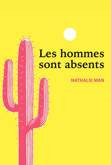 LES HOMMES SONT ABSENTS - MAN NATHALIE - LANSKINE ED