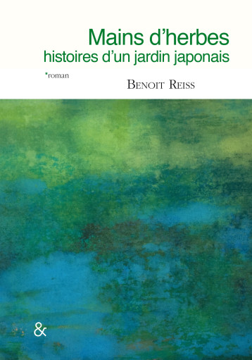 MAINS D'HERBES - HISTOIRES D'UN JARDIN JAPONAIS - REISS BENOIT - ESPERLUETE