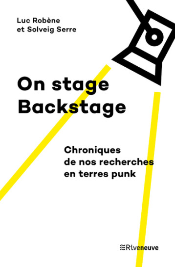 BACKSTAGE, CHRONIQUES DE RECHERCHES EN TERRES PUNKS - ROBENE/SERRE - RIVENEUVE