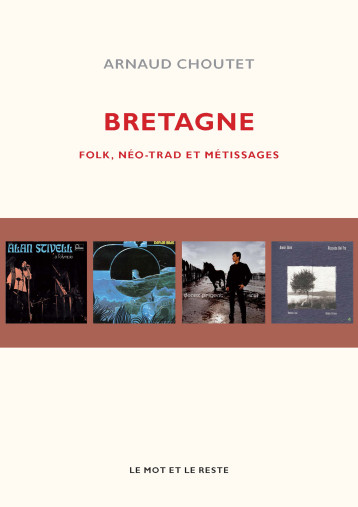 BRETAGNE - FOLK, NEO-TRAD ET METISSAGES - CHOUTET ARNAUD - MOT ET LE RESTE