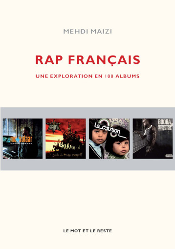 RAP FRANCAIS - UNE EXPLORATION EN 100 ALBUM S - MAIZI MEHDI - MOT ET LE RESTE