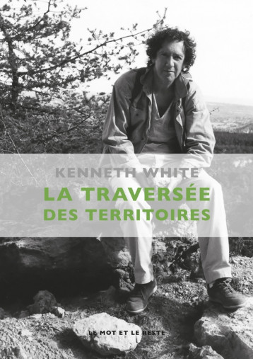 LA TRAVERSEE DES TERRITOIRES - WHITE KENNETH - MOT ET LE RESTE