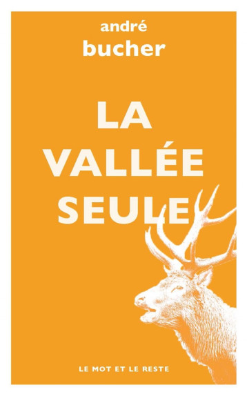 LA VALLEE SEULE - BUCHER ANDRE - MOT ET LE RESTE