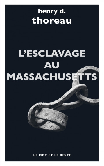 L'ESCLAVAGE AU MASSACHUSETTS ET AUTRES TEXTES - THOREAU HENRY D. - MOT ET LE RESTE