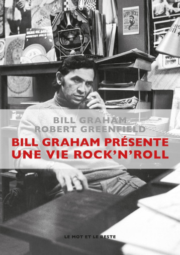 BILL GRAHAM PRESENTE : UNE VIE ROCK'N'ROLL - GRAHAM BILL - MOT ET LE RESTE