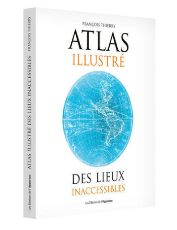 ATLAS ILLUSTRE DES LIEUX INACCESSIBLES - COLLECTIF - OPPORTUN