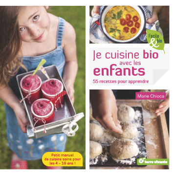 JE CUISINE BIO AVEC LES ENFANTS - CHIOCA MARIE - TERRE VIVANTE