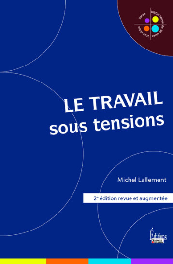 LE TRAVAIL SOUS TENSIONS - 2E EDITION - LALLEMENT MICHEL - SCIENCES HUMAIN