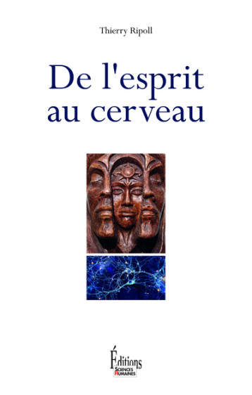 DE L'ESPRIT AU CERVEAU - RIPOLL THIERRY - SCIENCES HUMAIN