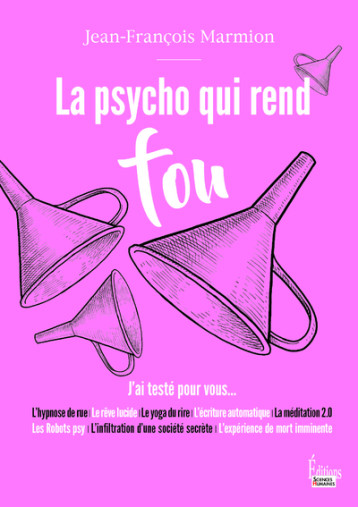 LA PSYCHO QUI REND FOU. JOURNAL D'UN EXPLORATEUR - MARMION J-F. - SCIENCES HUMAIN