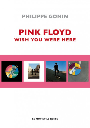 PINK FLOYD WISH YOU WERE HERE - GONIN PHILIPPE - MOT ET LE RESTE