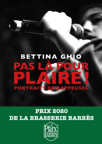 PAS LA POUR PLAIRE ! - PORTRAITS DE RAPPEUSES - GHIO BETTINA - MOT ET LE RESTE